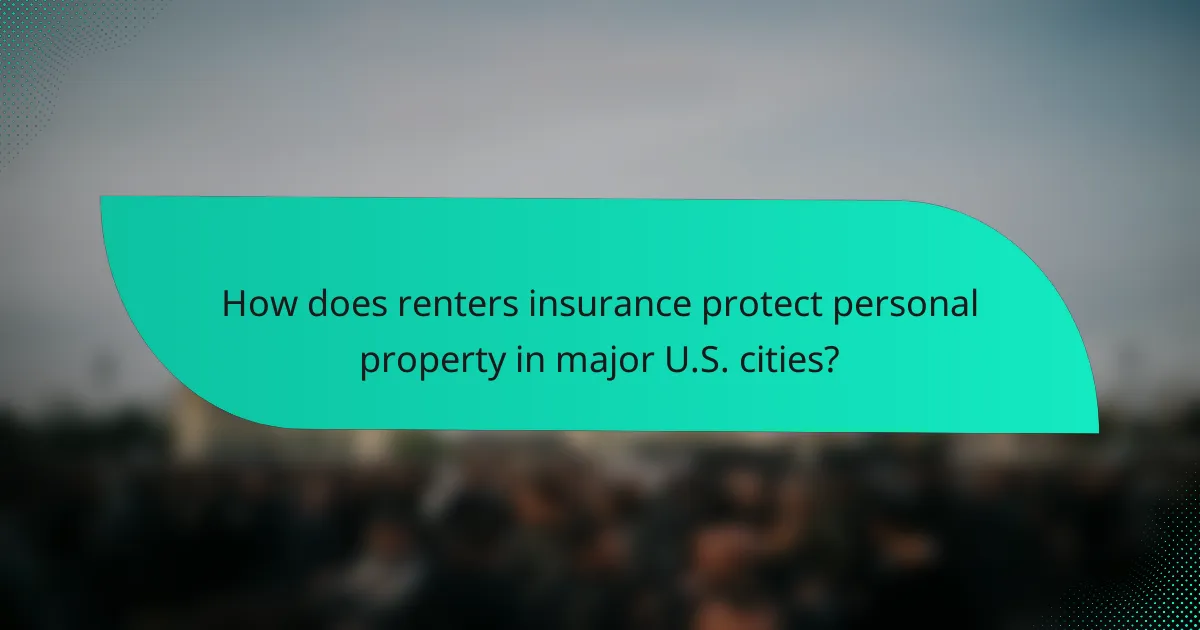 How does renters insurance protect personal property in major U.S. cities?