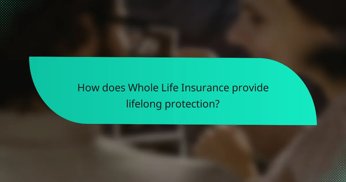 How does Whole Life Insurance provide lifelong protection?