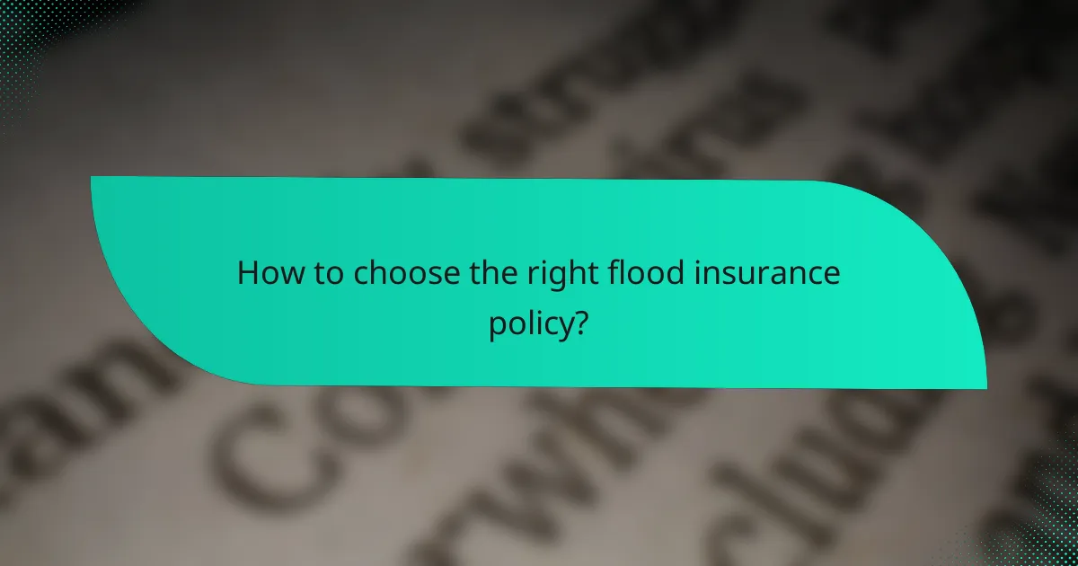 How to choose the right flood insurance policy?