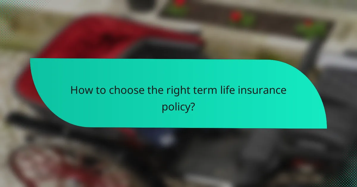 How to choose the right term life insurance policy?
