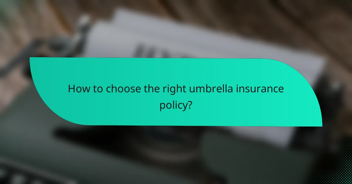 How to choose the right umbrella insurance policy?