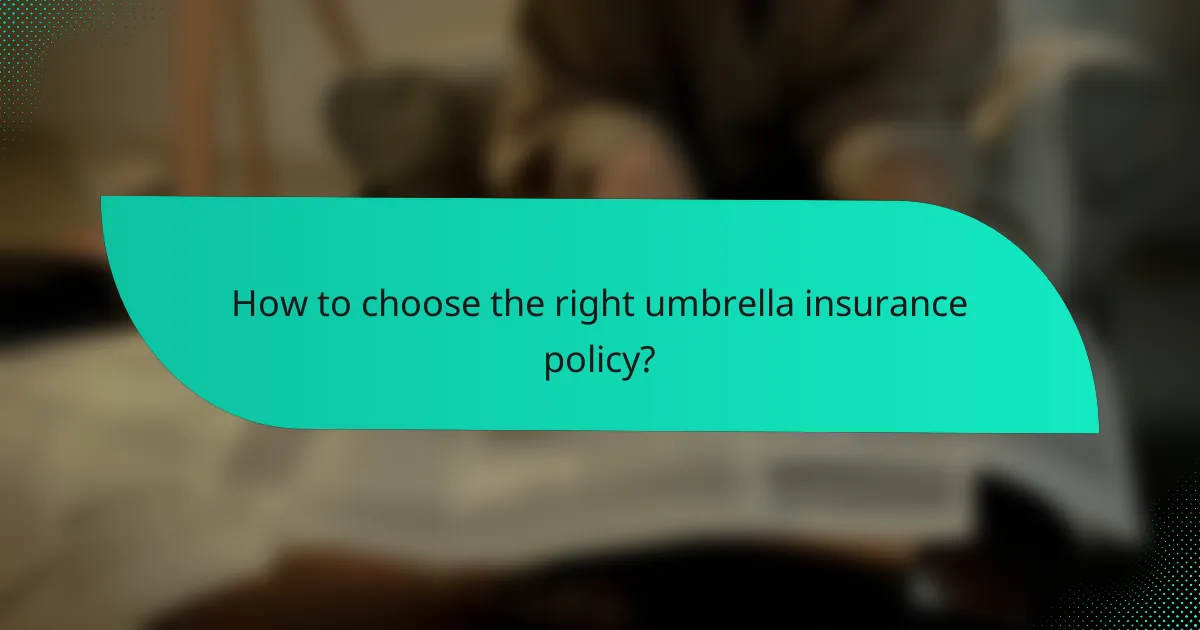 How to choose the right umbrella insurance policy?