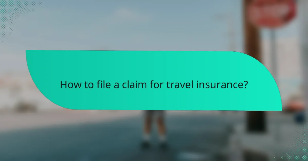 How to file a claim for travel insurance?