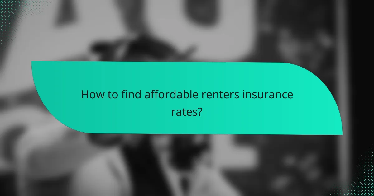 How to find affordable renters insurance rates?