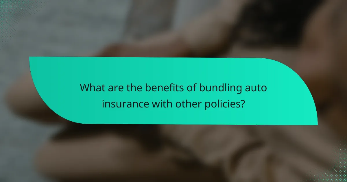 What are the benefits of bundling auto insurance with other policies?
