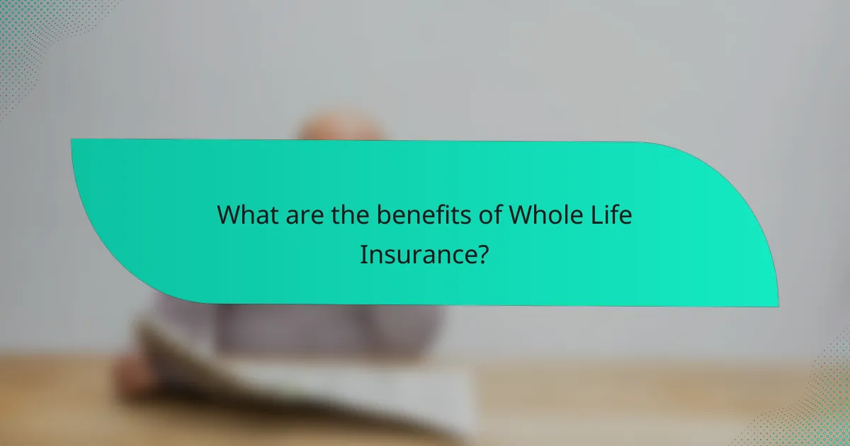 What are the benefits of Whole Life Insurance?