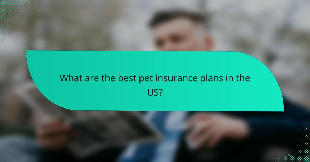 What are the best pet insurance plans in the US?