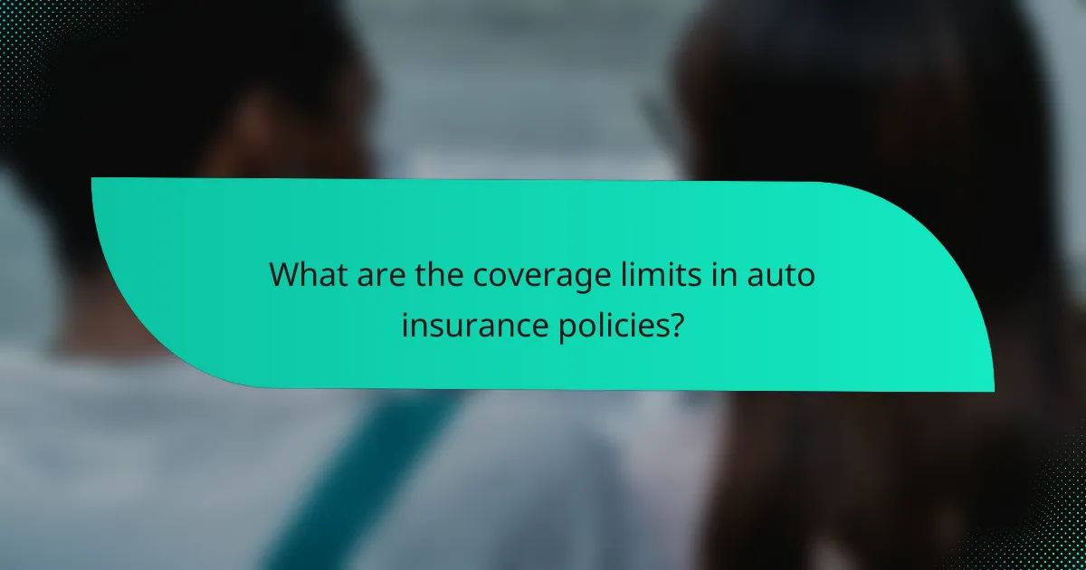 What are the coverage limits in auto insurance policies?