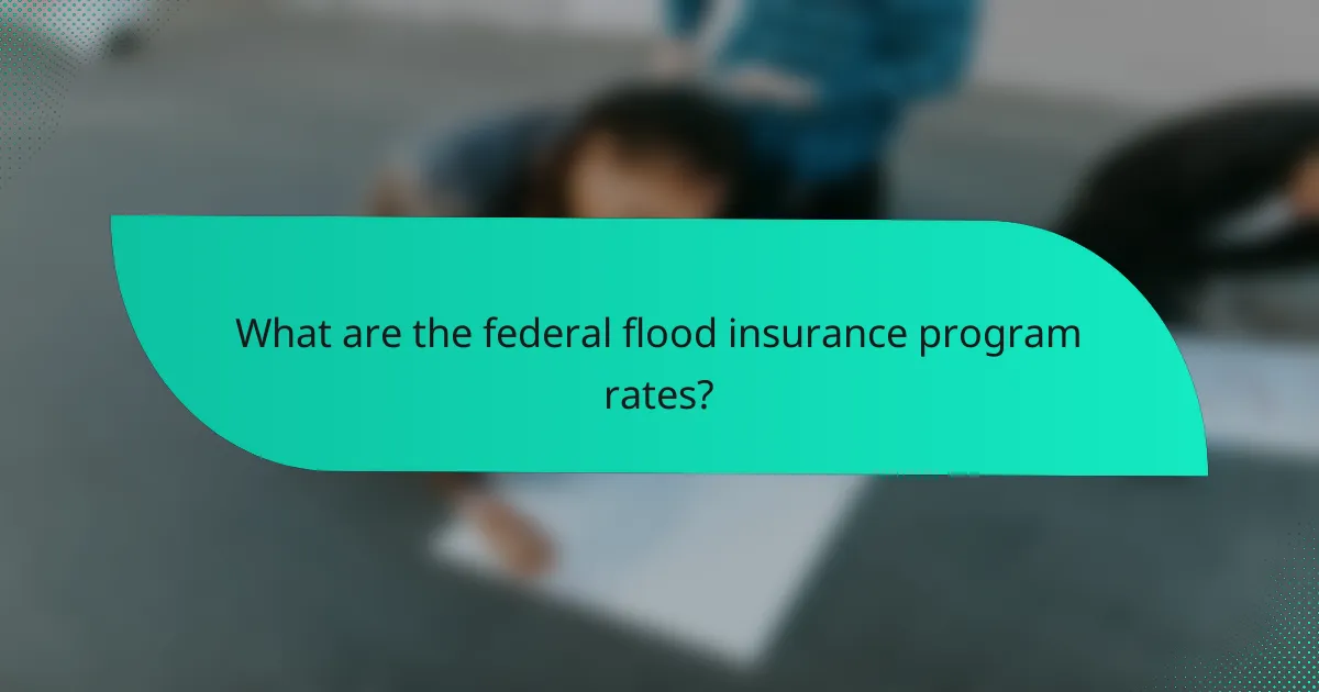 What are the federal flood insurance program rates?