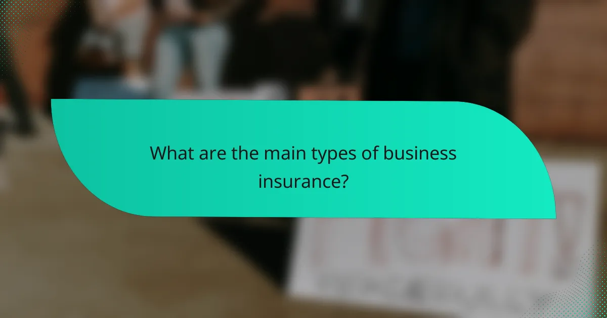 What are the main types of business insurance?