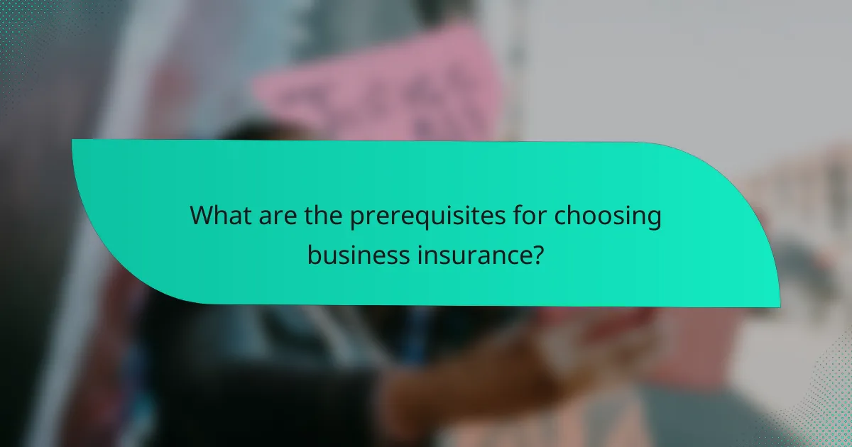 What are the prerequisites for choosing business insurance?
