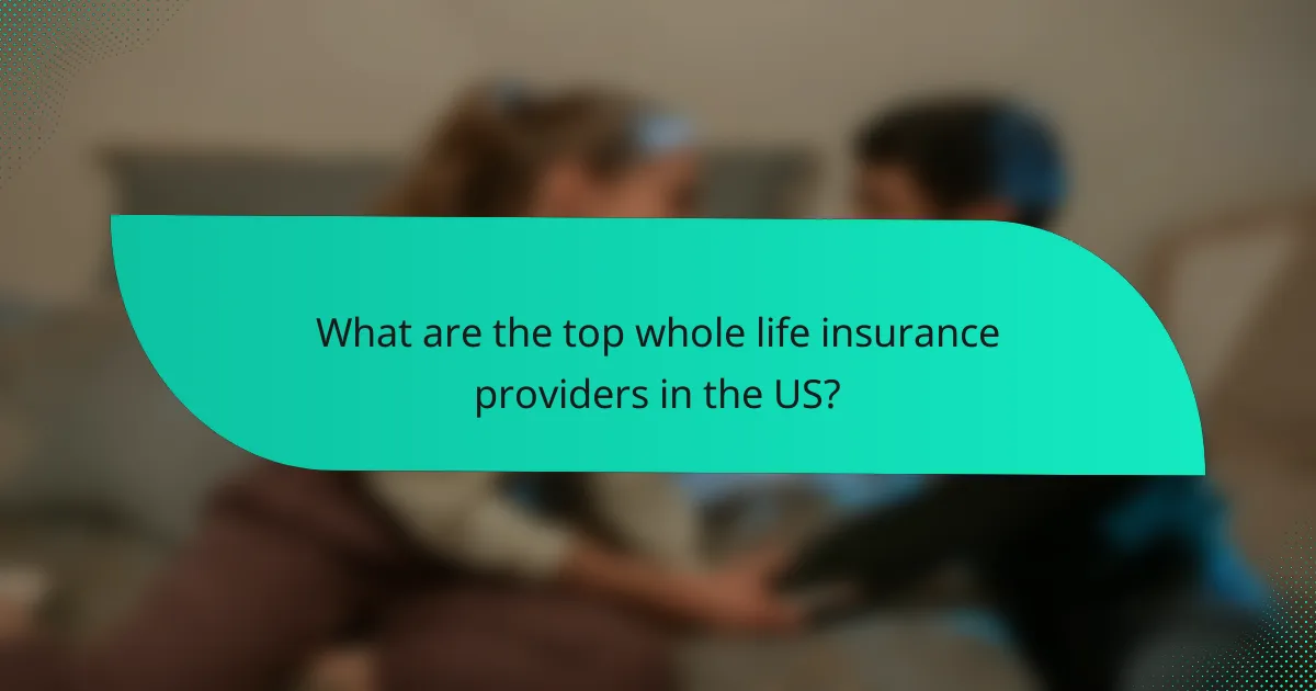 What are the top whole life insurance providers in the US?