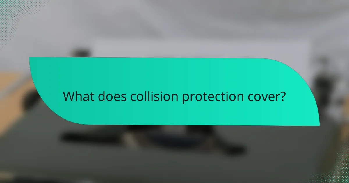What does collision protection cover?