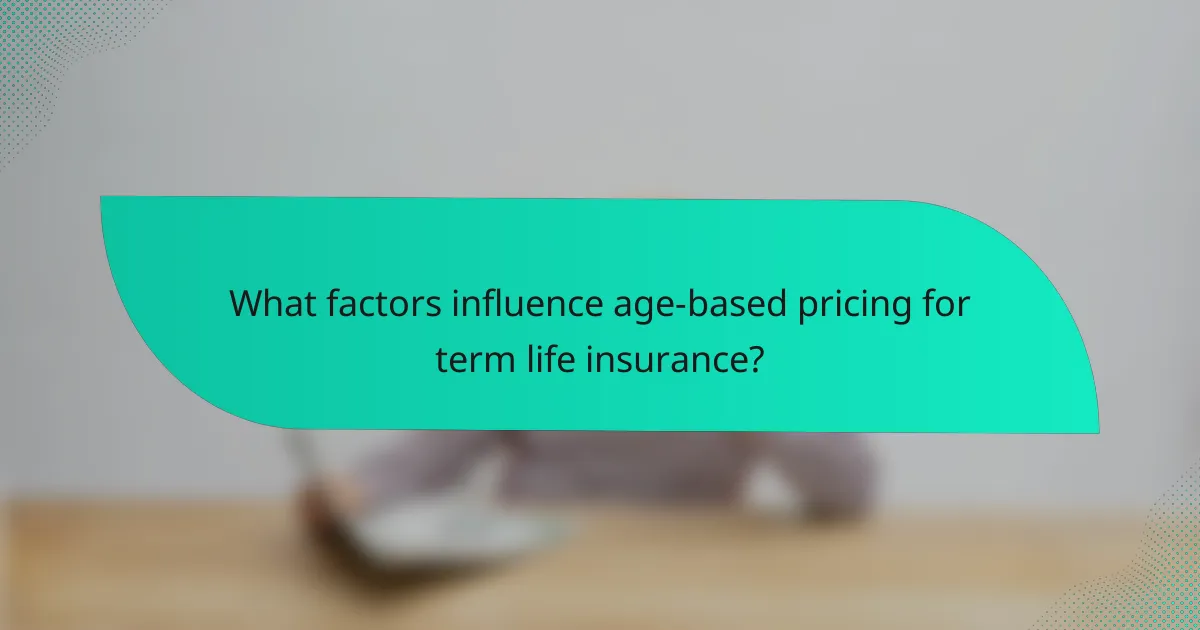 What factors influence age-based pricing for term life insurance?