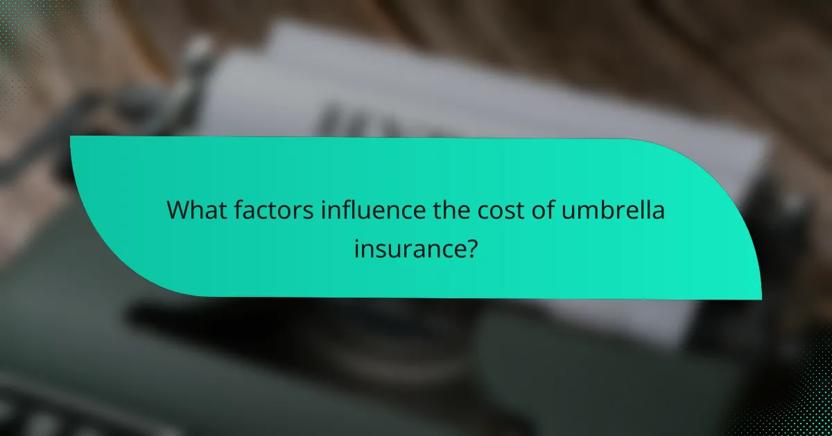 What factors influence the cost of umbrella insurance?