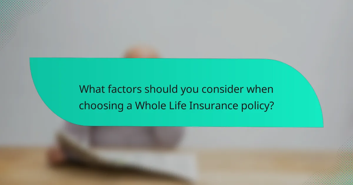 What factors should you consider when choosing a Whole Life Insurance policy?