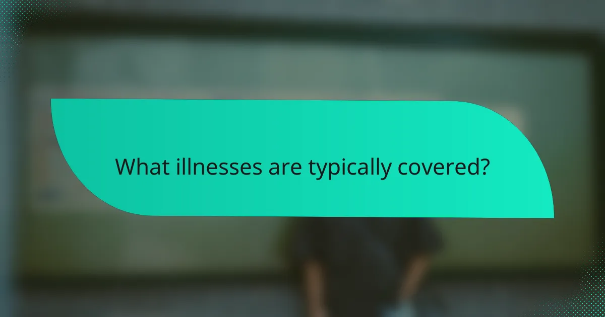 What illnesses are typically covered?