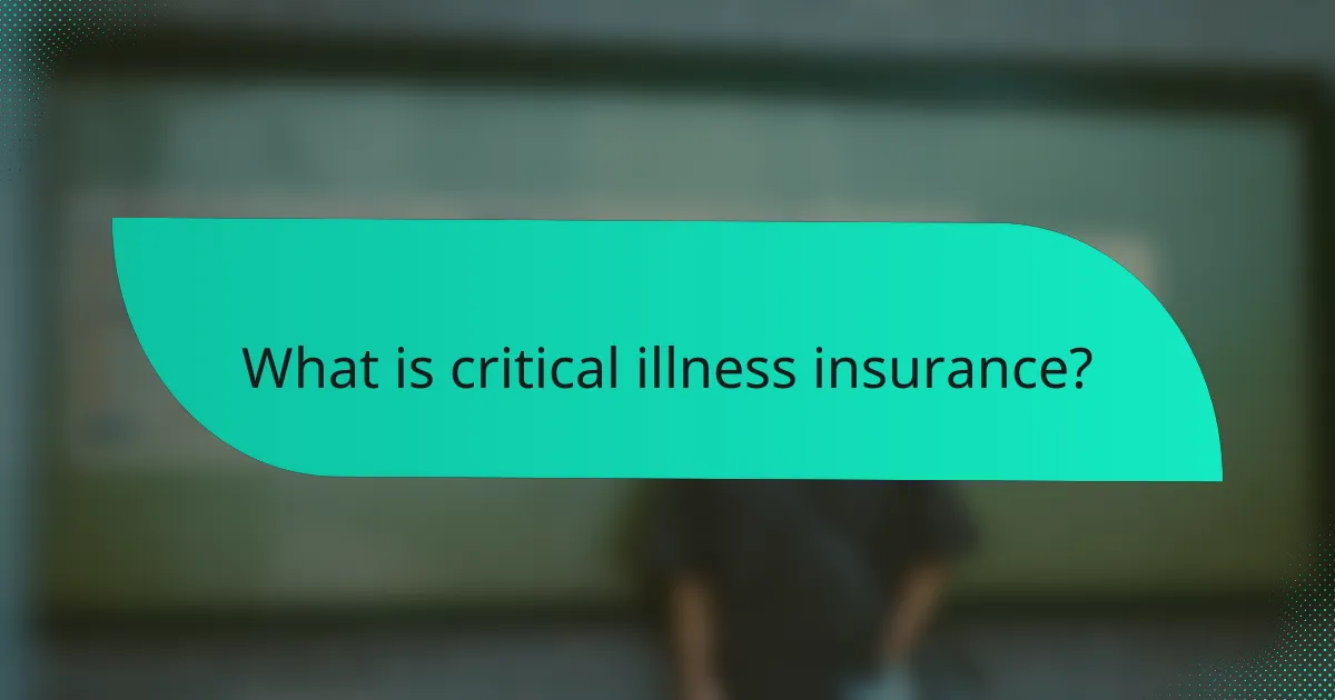 What is critical illness insurance?