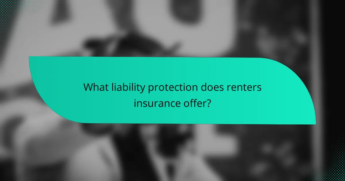 What liability protection does renters insurance offer?