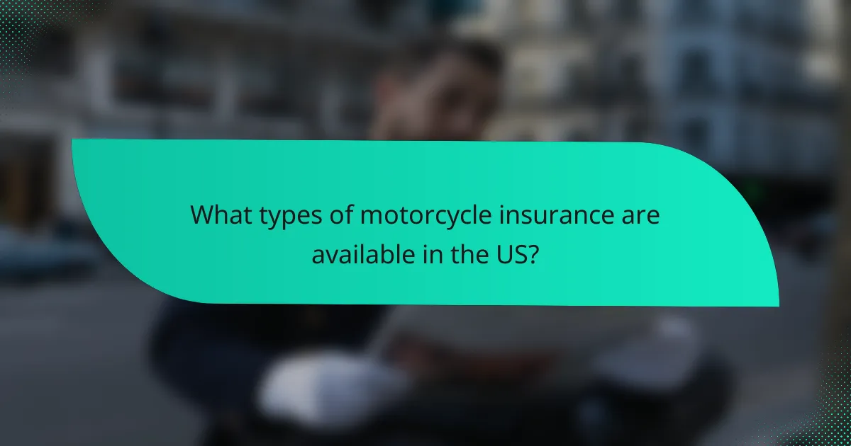 What types of motorcycle insurance are available in the US?
